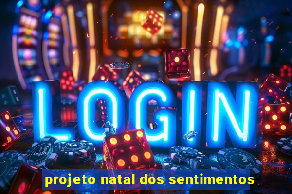 projeto natal dos sentimentos